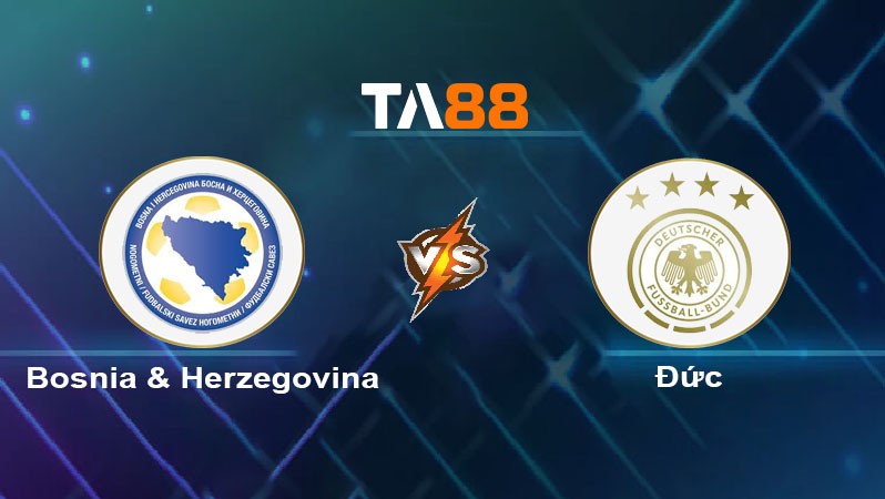 TA88 Soi kèo nhận định Bosnia Herzegovina vs Đức, 01h45 ngày 12/10/2024