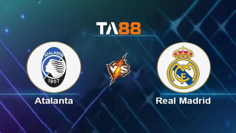 TA88  Soi kèo nhận định Atalanta vs Real Madrid, 03h00 ngày 11/12/2024