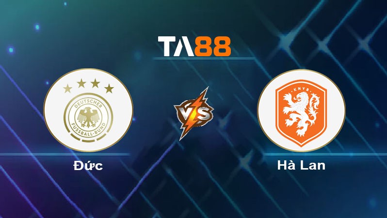 TA88 Soi kèo nhận định Đức vs Hà Lan, 01h45 ngày 15/10/2024