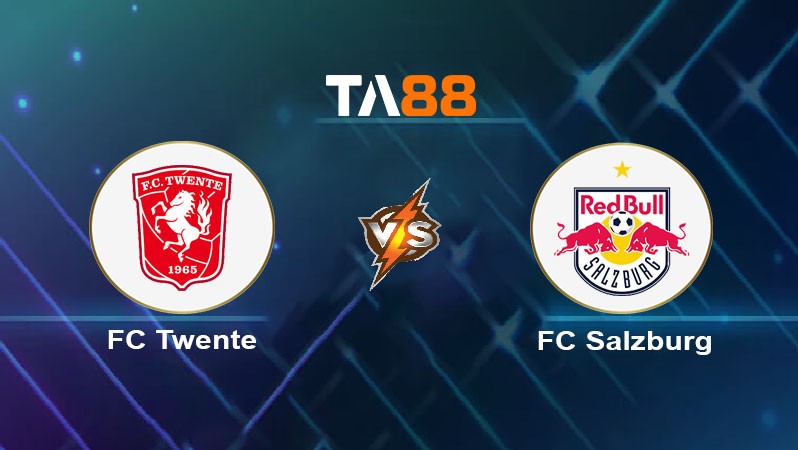 TA88 Soi kèo nhận định FC Twente vs RB Salzburg, 00h00 ngày 14/08/2024